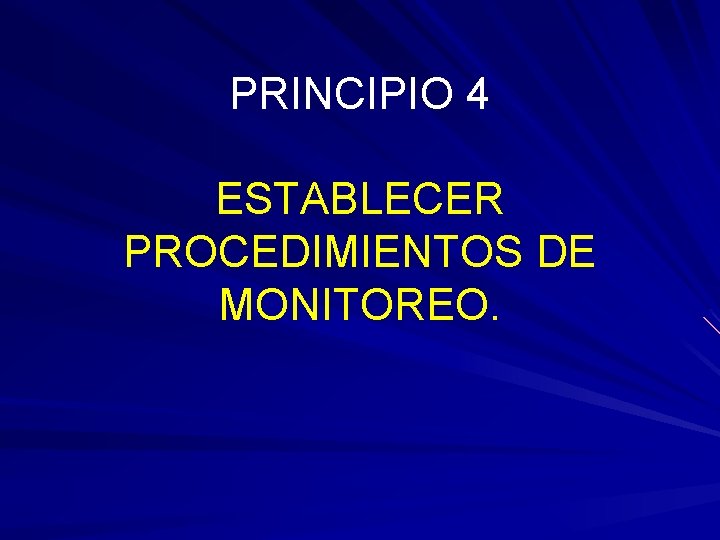 PRINCIPIO 4 ESTABLECER PROCEDIMIENTOS DE MONITOREO. 