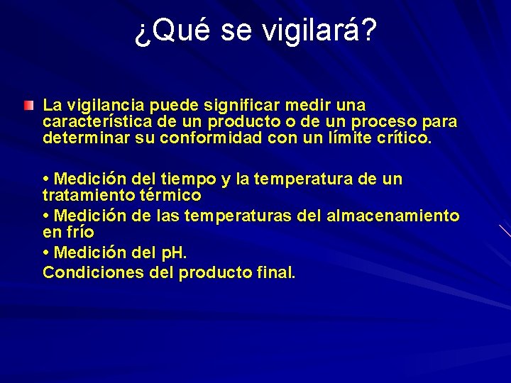 ¿Qué se vigilará? La vigilancia puede significar medir una característica de un producto o