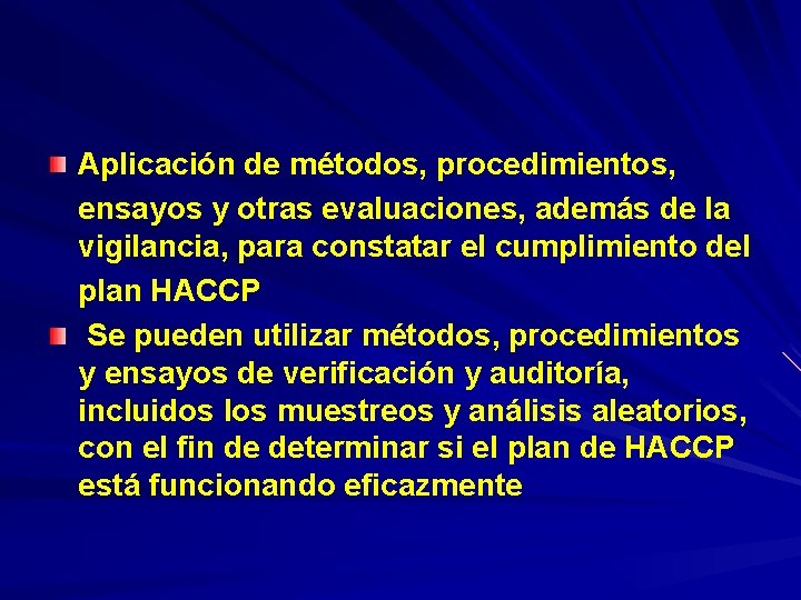 Aplicación de métodos, procedimientos, ensayos y otras evaluaciones, además de la vigilancia, para constatar