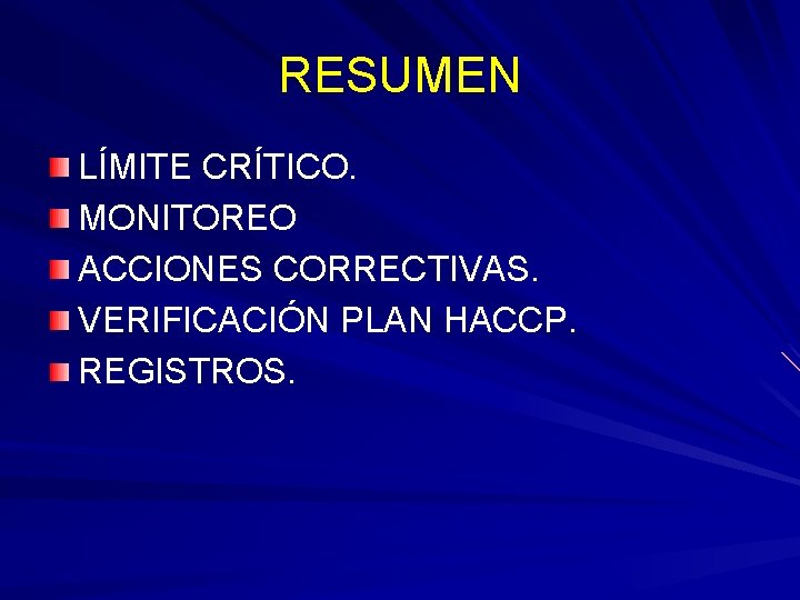 RESUMEN LÍMITE CRÍTICO. MONITOREO ACCIONES CORRECTIVAS. VERIFICACIÓN PLAN HACCP. REGISTROS. 