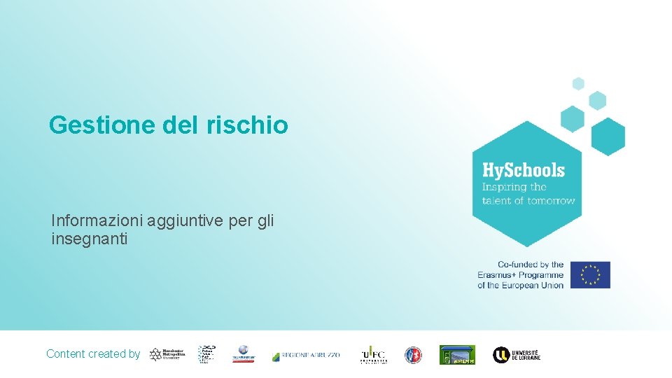 Gestione del rischio Informazioni aggiuntive per gli insegnanti Content created by <Partner logo> 