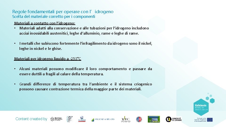 Regole fondamentali per operare con l’idrogeno Scelta del materiale corretto per i componenti Materiali