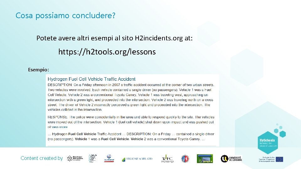 Cosa possiamo concludere? Potete avere altri esempi al sito H 2 incidents. org at: