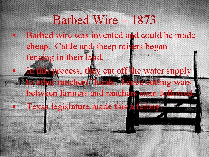 Barbed Wire – 1873 • • • Barbed wire was invented and could be