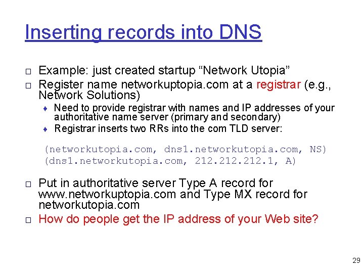 Inserting records into DNS □ Example: just created startup “Network Utopia” □ Register name