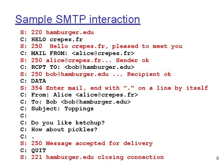 Sample SMTP interaction S: C: S: C: C: S: 220 hamburger. edu HELO crepes.