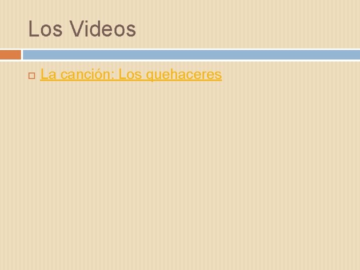 Los Videos La canción: Los quehaceres 