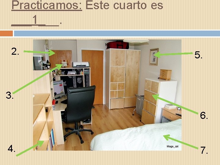 Practicamos: Este cuarto es ___1___. 2. 5. 3. 6. 4. 7. 