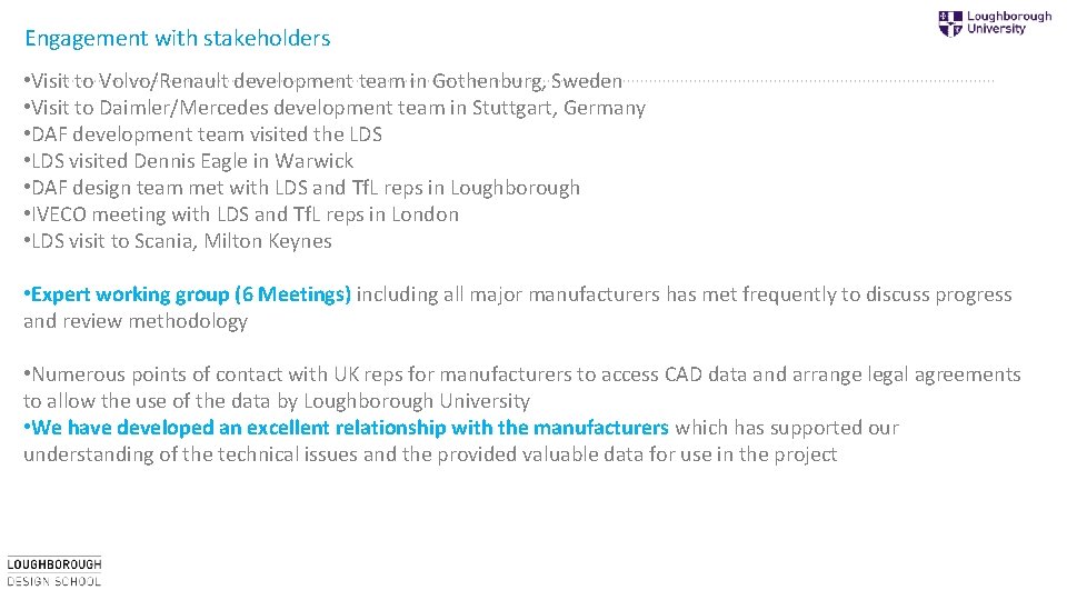 Engagement with stakeholders • Visit to Volvo/Renault development team in Gothenburg, Sweden • Visit