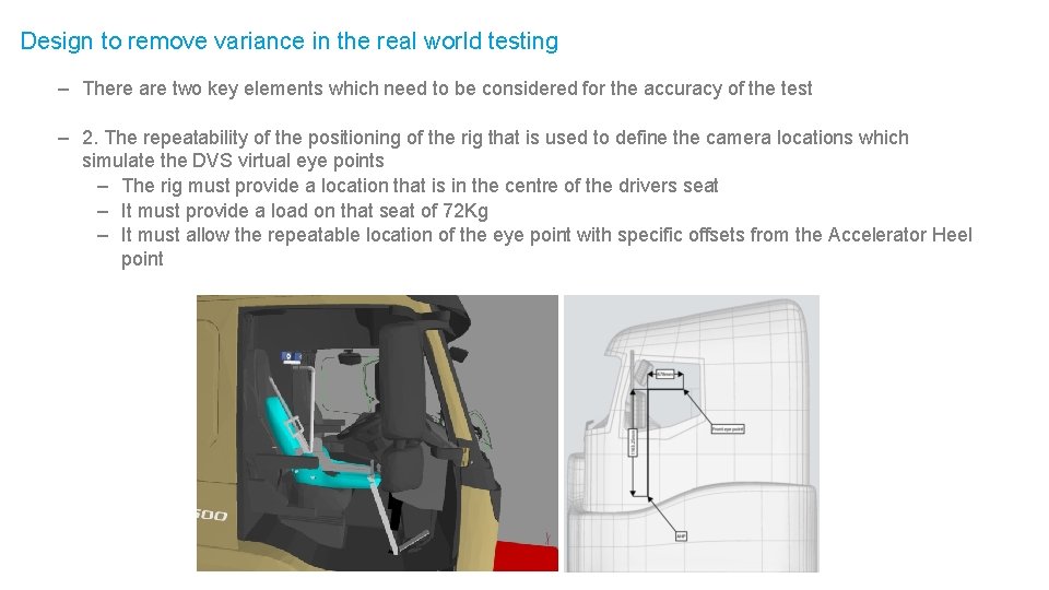 Design to remove variance in the real world testing – There are two key