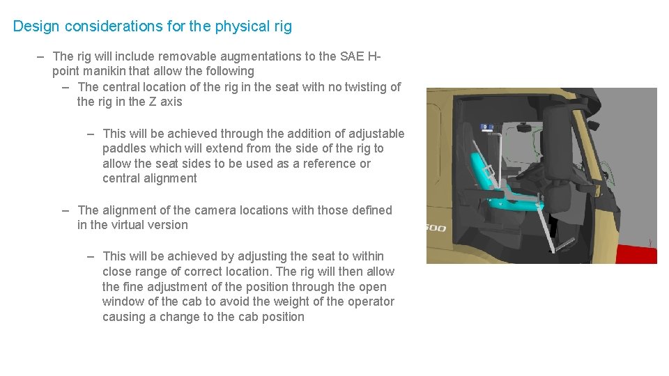 Design considerations for the physical rig – The rig will include removable augmentations to
