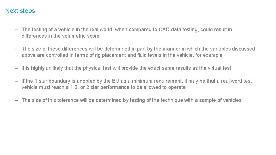Next steps – The testing of a vehicle in the real world, when compared