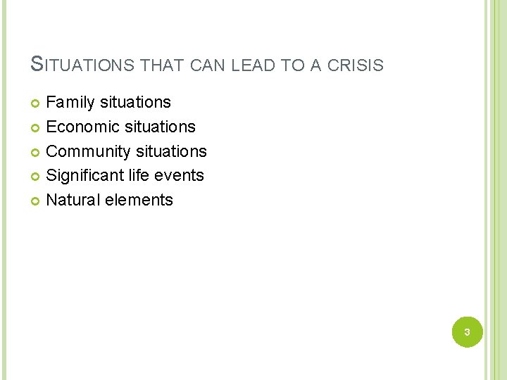 SITUATIONS THAT CAN LEAD TO A CRISIS Family situations Economic situations Community situations Significant SITUATIONS THAT CAN LEAD TO A CRISIS Family situations Economic situations Community situations Significant