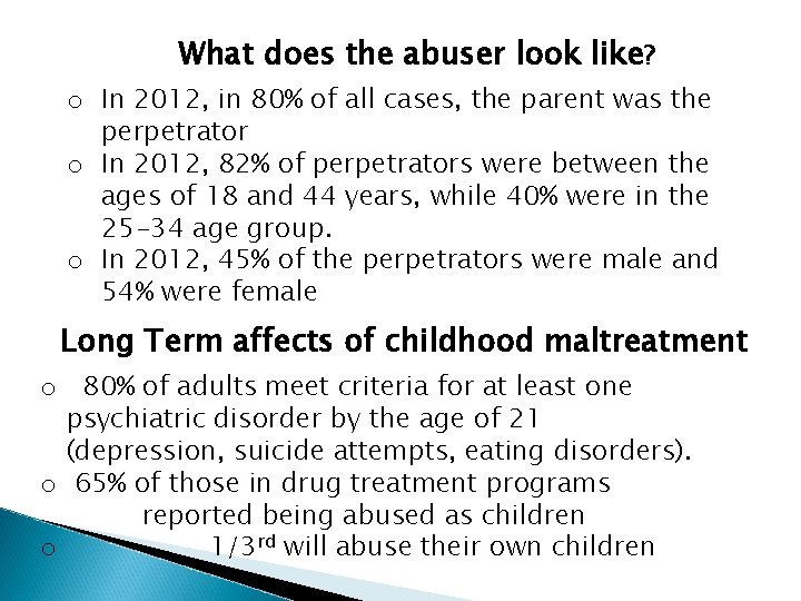What does the abuser look like? o In 2012, in 80% of all cases,