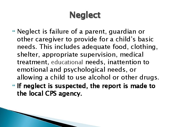 Neglect is failure of a parent, guardian or other caregiver to provide for a