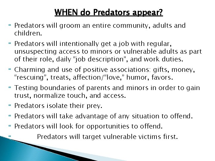 WHEN do Predators appear? Predators will groom an entire community, adults and children. Predators