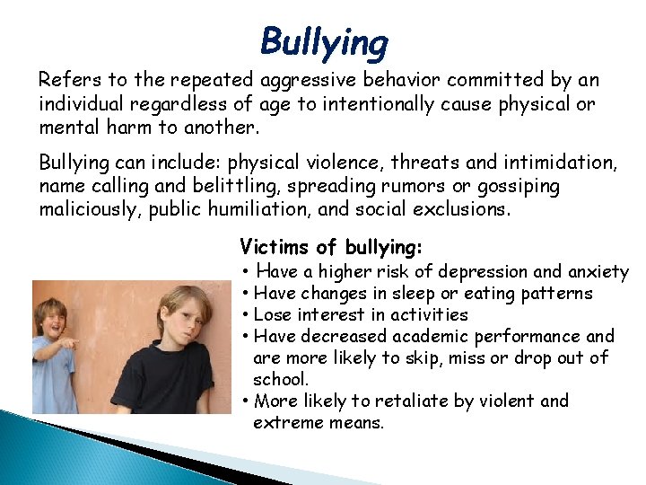 Bullying Refers to the repeated aggressive behavior committed by an individual regardless of age