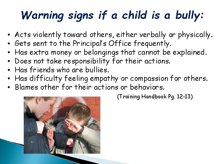 Warning signs if a child is a bully: • • Acts violently toward others,