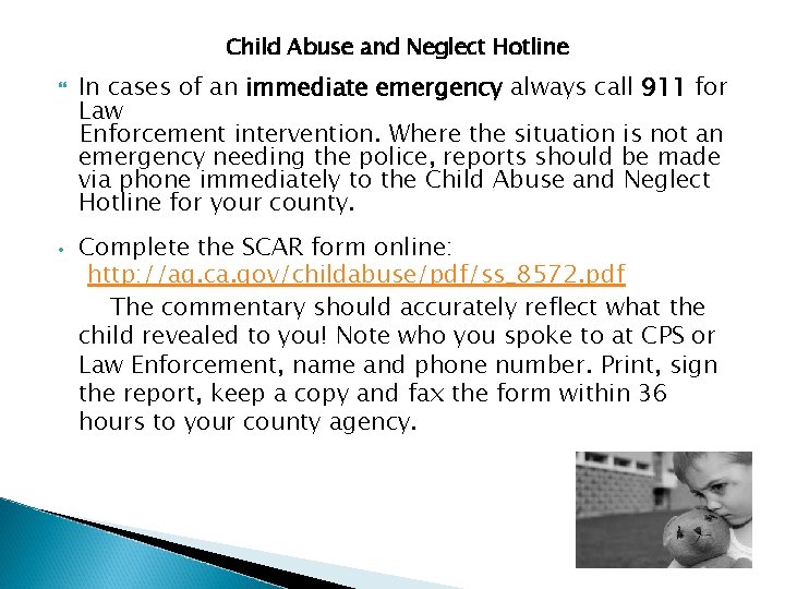 Child Abuse and Neglect Hotline • In cases of an immediate emergency always call