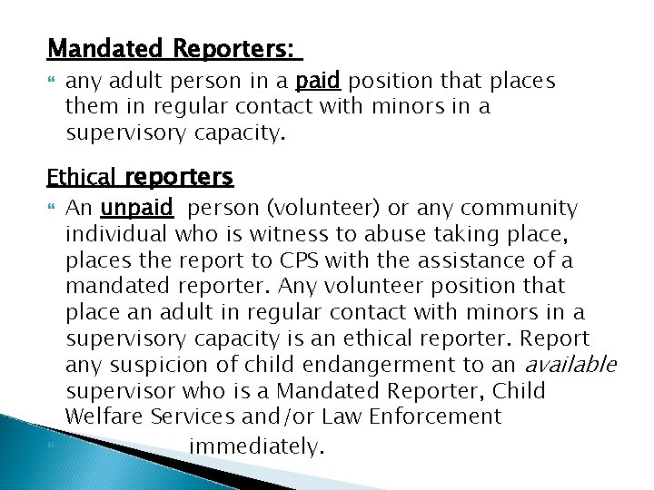 Mandated Reporters: any adult person in a paid position that places them in regular