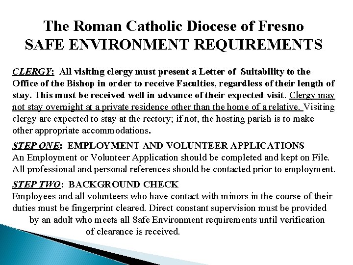 The Roman Catholic Diocese of Fresno SAFE ENVIRONMENT REQUIREMENTS CLERGY: All visiting clergy must
