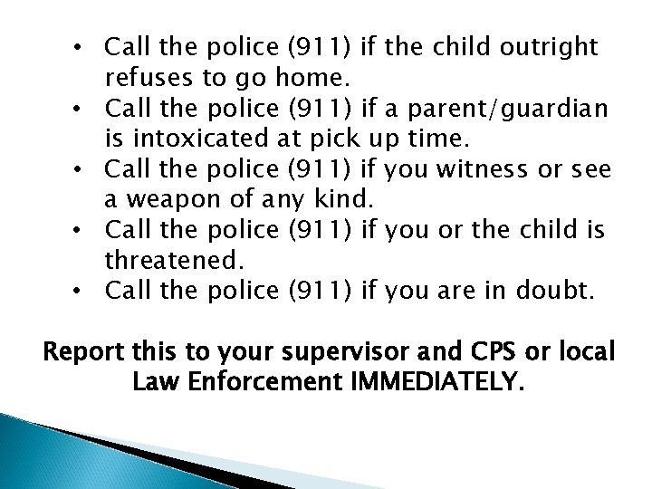  • Call the police (911) if the child outright refuses to go home.
