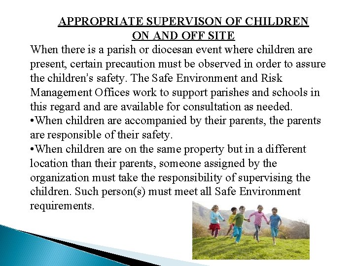 APPROPRIATE SUPERVISON OF CHILDREN ON AND OFF SITE When there is a parish or