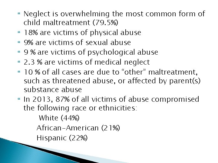  Neglect is overwhelming the most common form of child maltreatment (79. 5%) 18%