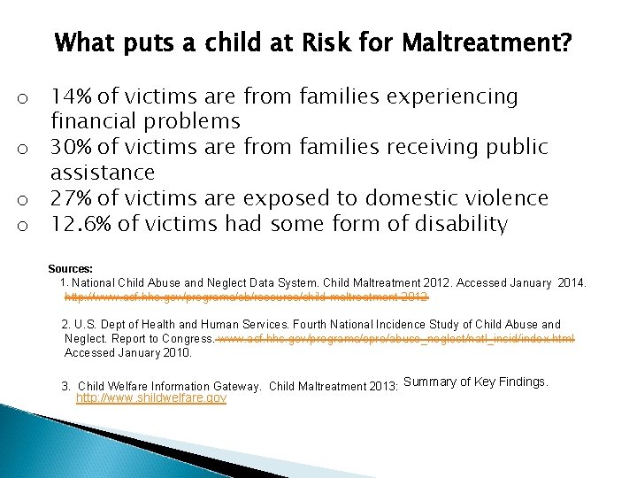 What puts a child at Risk for Maltreatment? o 14% of victims are from