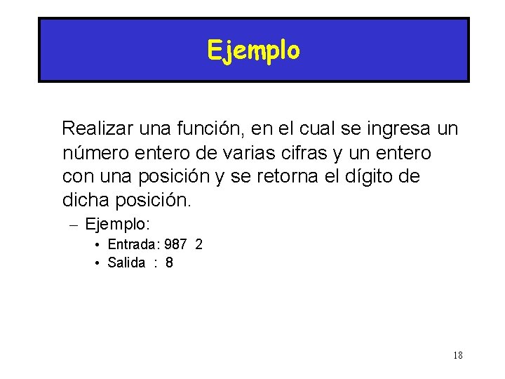Ejemplo Realizar una función, en el cual se ingresa un número entero de varias