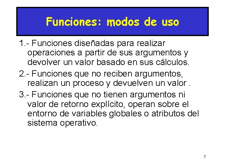 Funciones: modos de uso 1. - Funciones diseñadas para realizar operaciones a partir de