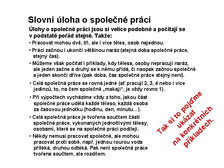 Slovní úloha o společné práci Úlohy o společné práci jsou si velice podobné a