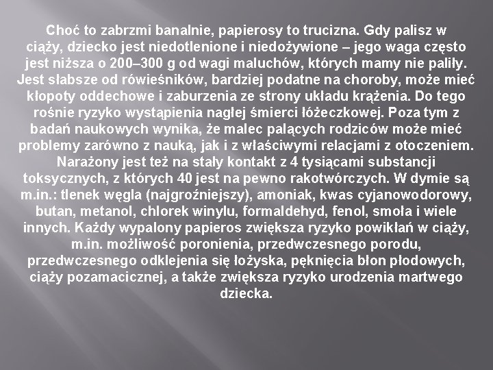 Choć to zabrzmi banalnie, papierosy to trucizna. Gdy palisz w ciąży, dziecko jest niedotlenione