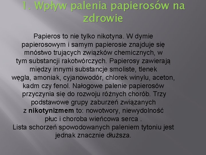 1. Wpływ palenia papierosów na zdrowie Papieros to nie tylko nikotyna. W dymie papierosowym