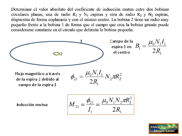 1 2 Flujo magnético a través de la espira 2 debido al campo de
