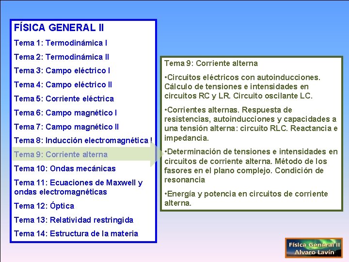 FÍSICA GENERAL II Tema 1: Termodinámica I Tema 2: Termodinámica II Tema 3: Campo