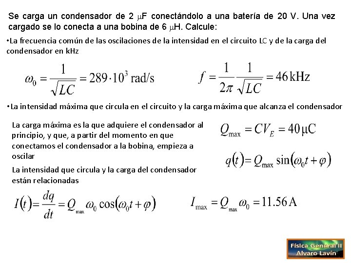 Se carga un condensador de 2 F conectándolo a una batería de 20 V.