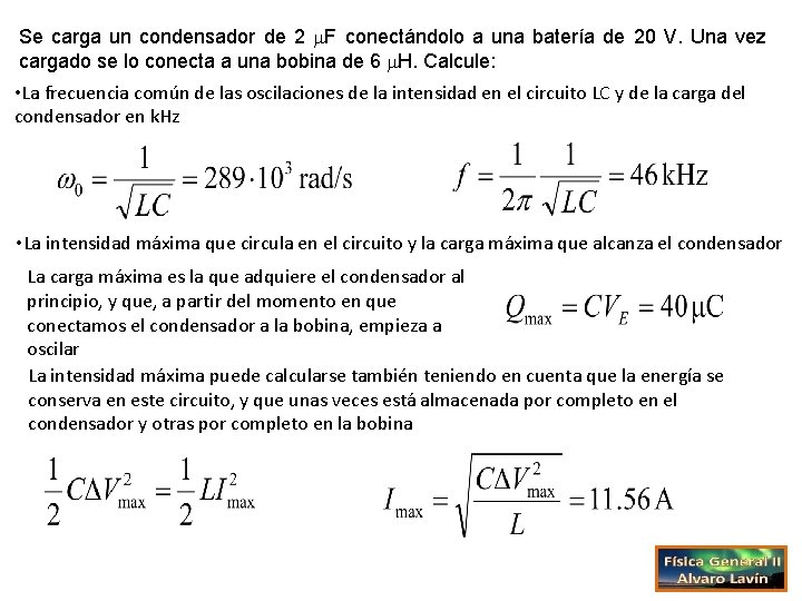 Se carga un condensador de 2 F conectándolo a una batería de 20 V.