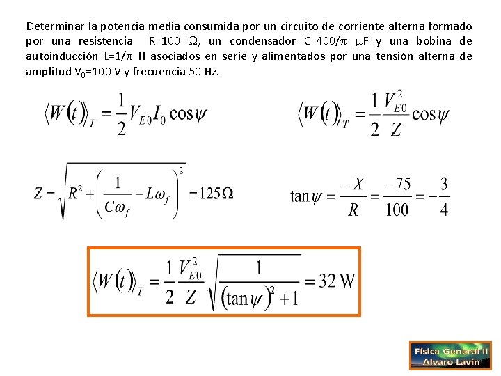 Determinar la potencia media consumida por un circuito de corriente alterna formado por una