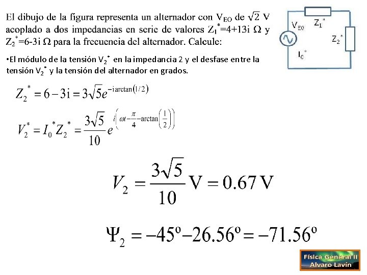  • El módulo de la tensión V 2* en la impedancia 2 y