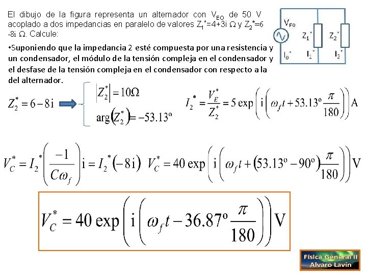 El dibujo de la figura representa un alternador con VEO de 50 V acoplado