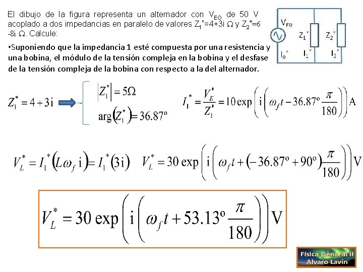 El dibujo de la figura representa un alternador con VEO de 50 V acoplado