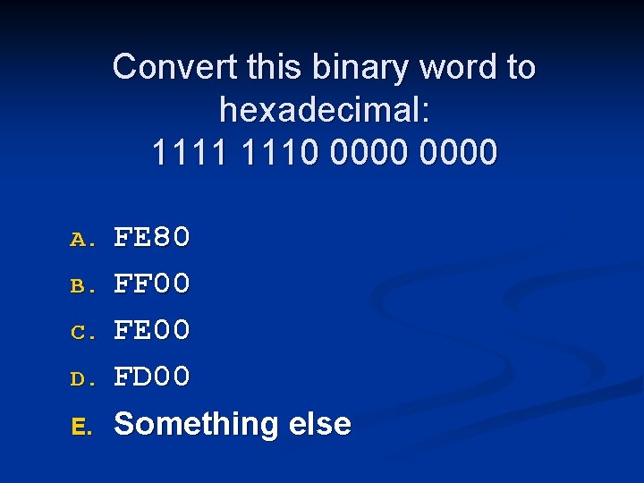 Convert this binary word to hexadecimal: 1111 1110 0000 A. B. C. D. E.