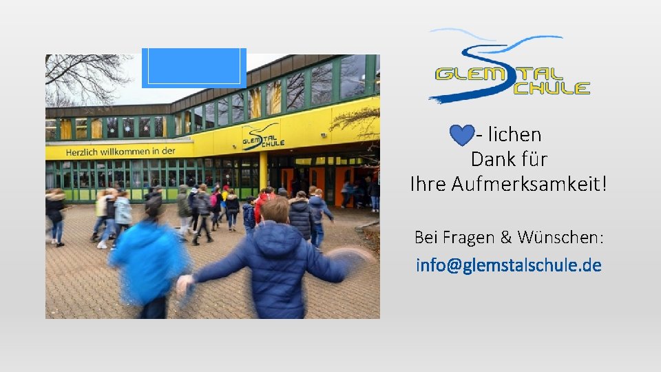 - lichen Dank für Ihre Aufmerksamkeit! Bei Fragen & Wünschen: info@glemstalschule. de 