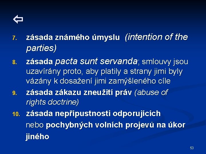  7. zásada známého úmyslu (intention of the 8. parties) zásada pacta sunt servanda;