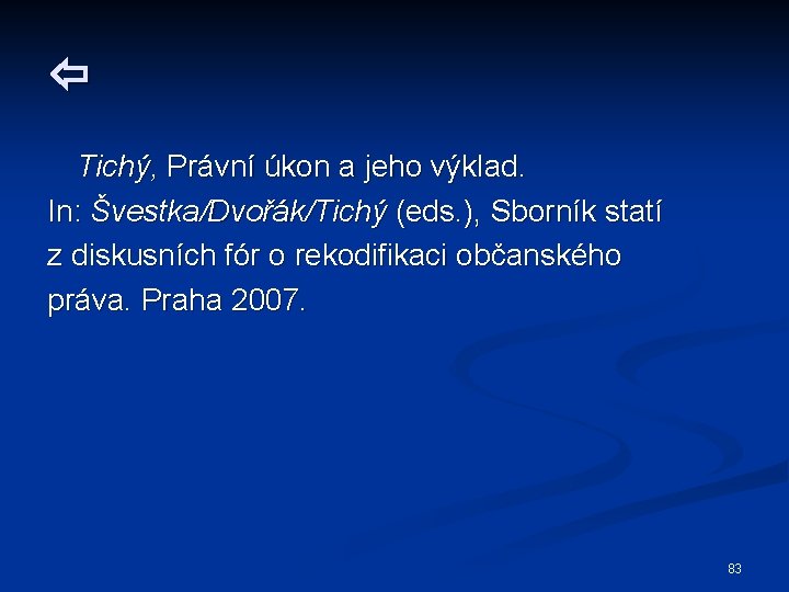  Tichý, Právní úkon a jeho výklad. In: Švestka/Dvořák/Tichý (eds. ), Sborník statí z