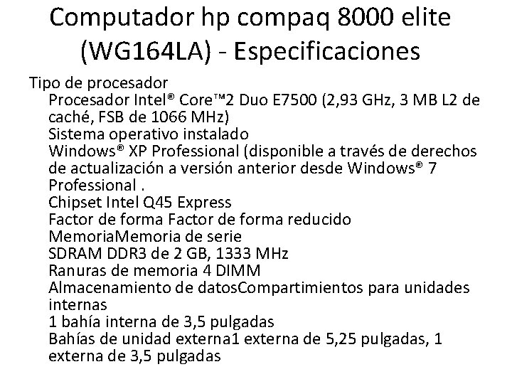 Computador hp compaq 8000 elite (WG 164 LA) - Especificaciones Tipo de procesador Procesador