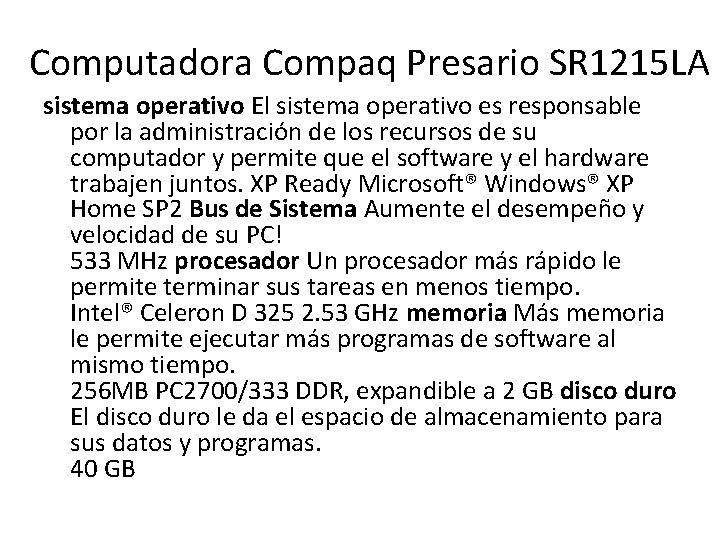 Computadora Compaq Presario SR 1215 LA sistema operativo El sistema operativo es responsable por