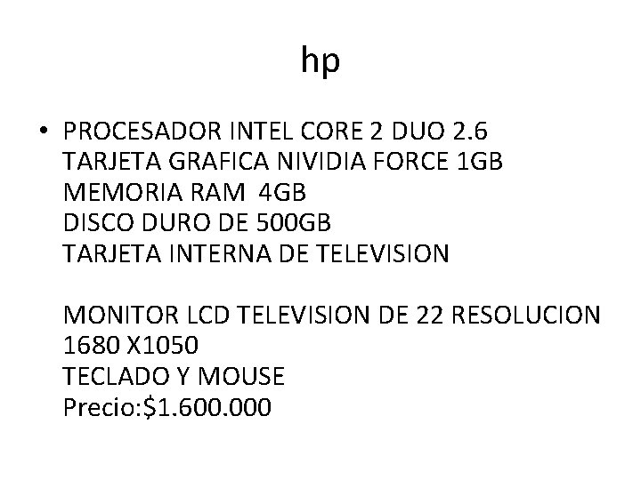 hp • PROCESADOR INTEL CORE 2 DUO 2. 6 TARJETA GRAFICA NIVIDIA FORCE 1