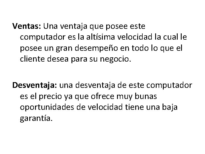 Ventas: Una ventaja que posee este computador es la altísima velocidad la cual le